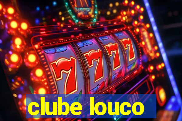 clube louco